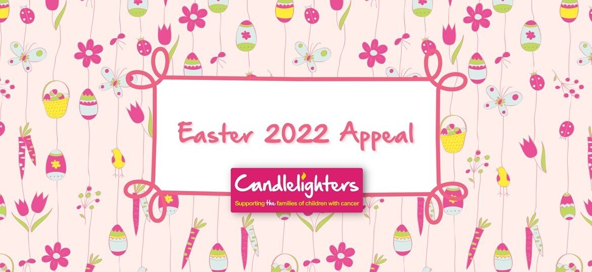 Candlelighters Easter Appeal 2022